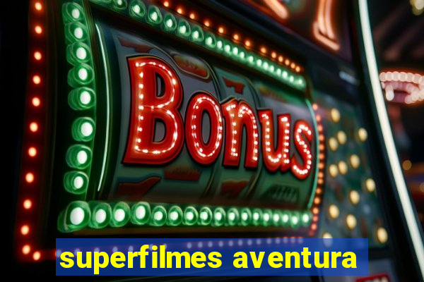 superfilmes aventura